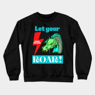 Let Your Inner Dragon Roar Mythical Creatures Lover Mythology Fantasy Motivational Gift Crewneck Sweatshirt